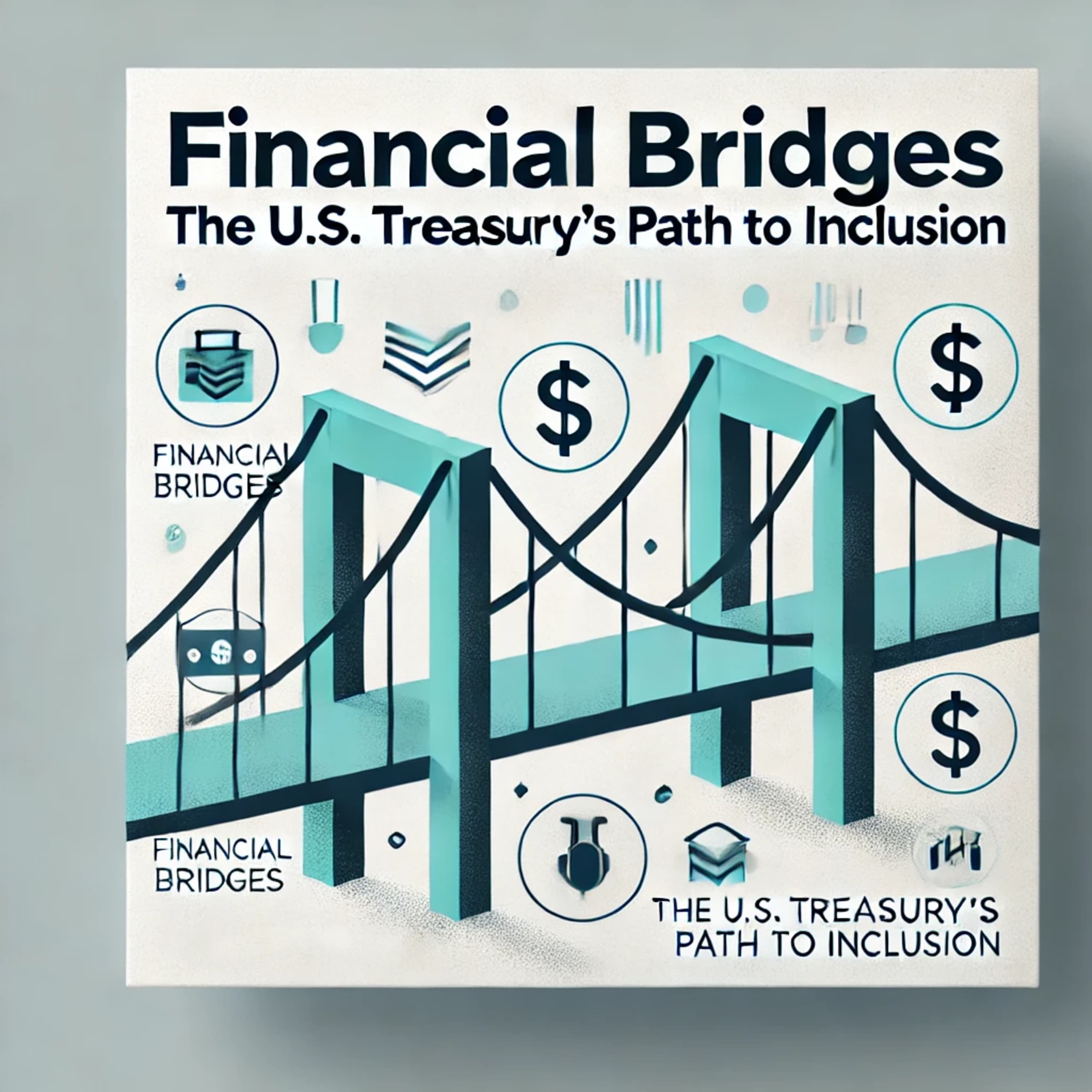 Financial Bridges: The U.S. Treasury’s Path to Inclusion for Underserved Communities episode cover