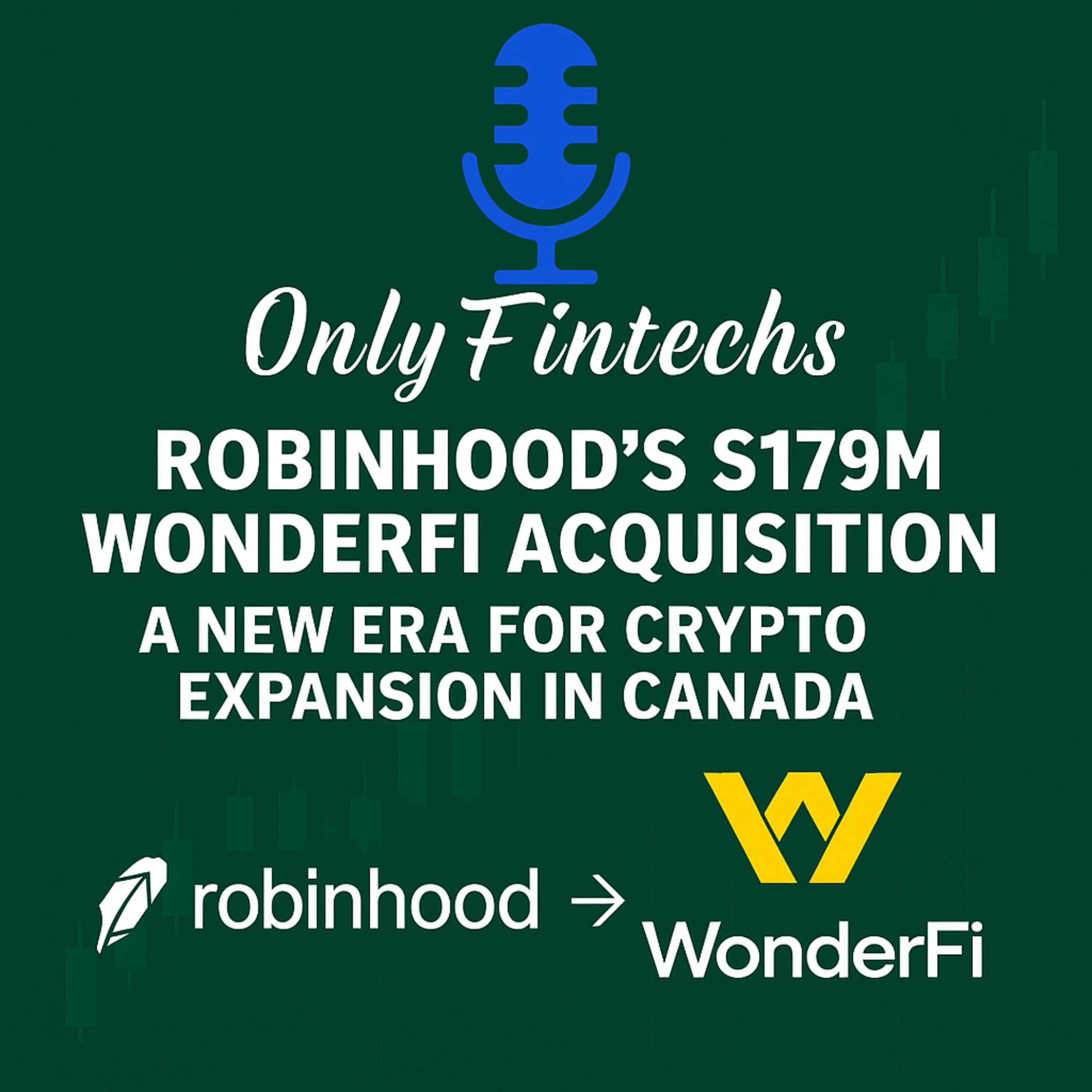 Robinhood’s $179M WonderFi Acquisition: A New Era for Crypto Expansion in Canada episode cover