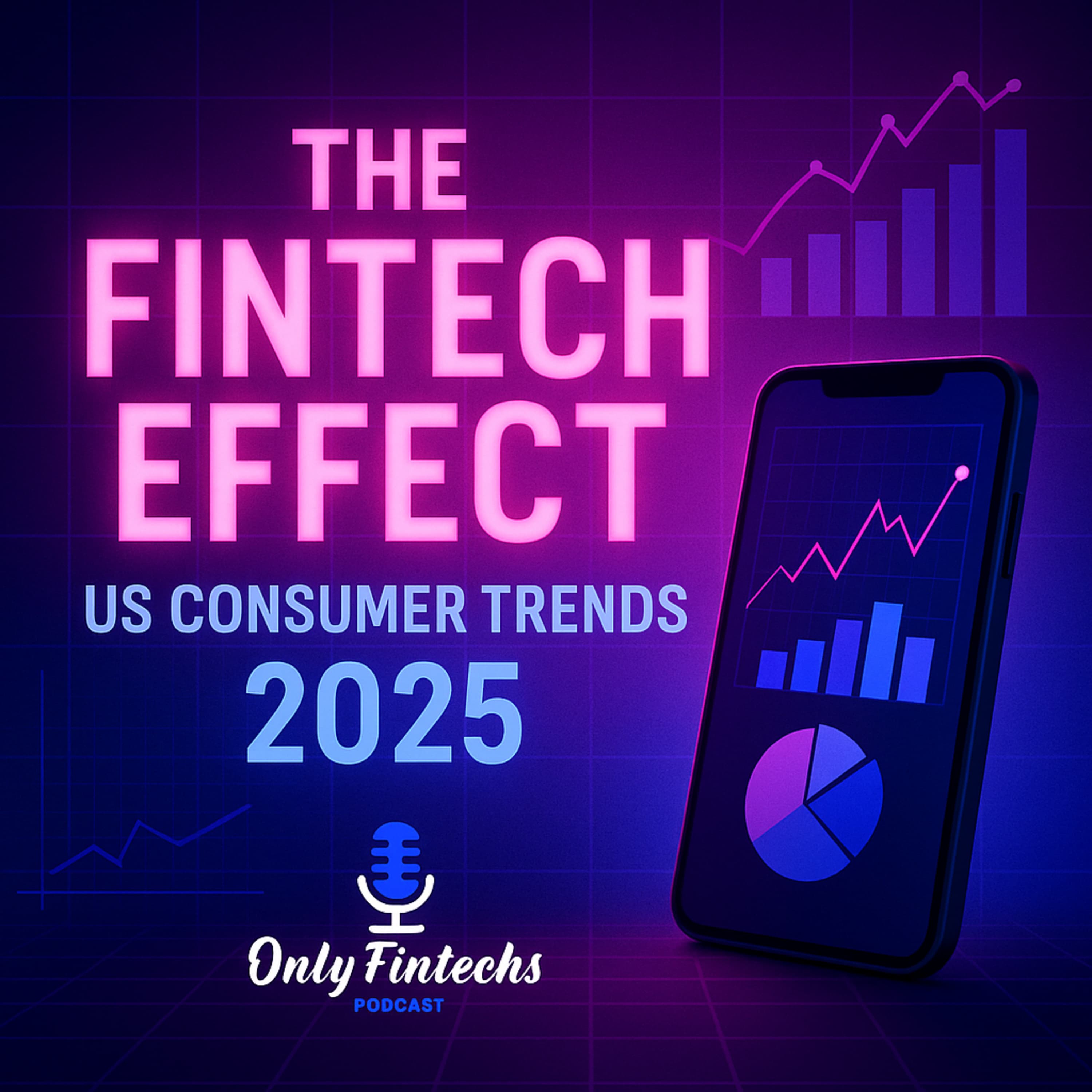 The Fintech Effect 2025: Why US Consumers Will Ditch Their Banks for Smarter Apps episode cover