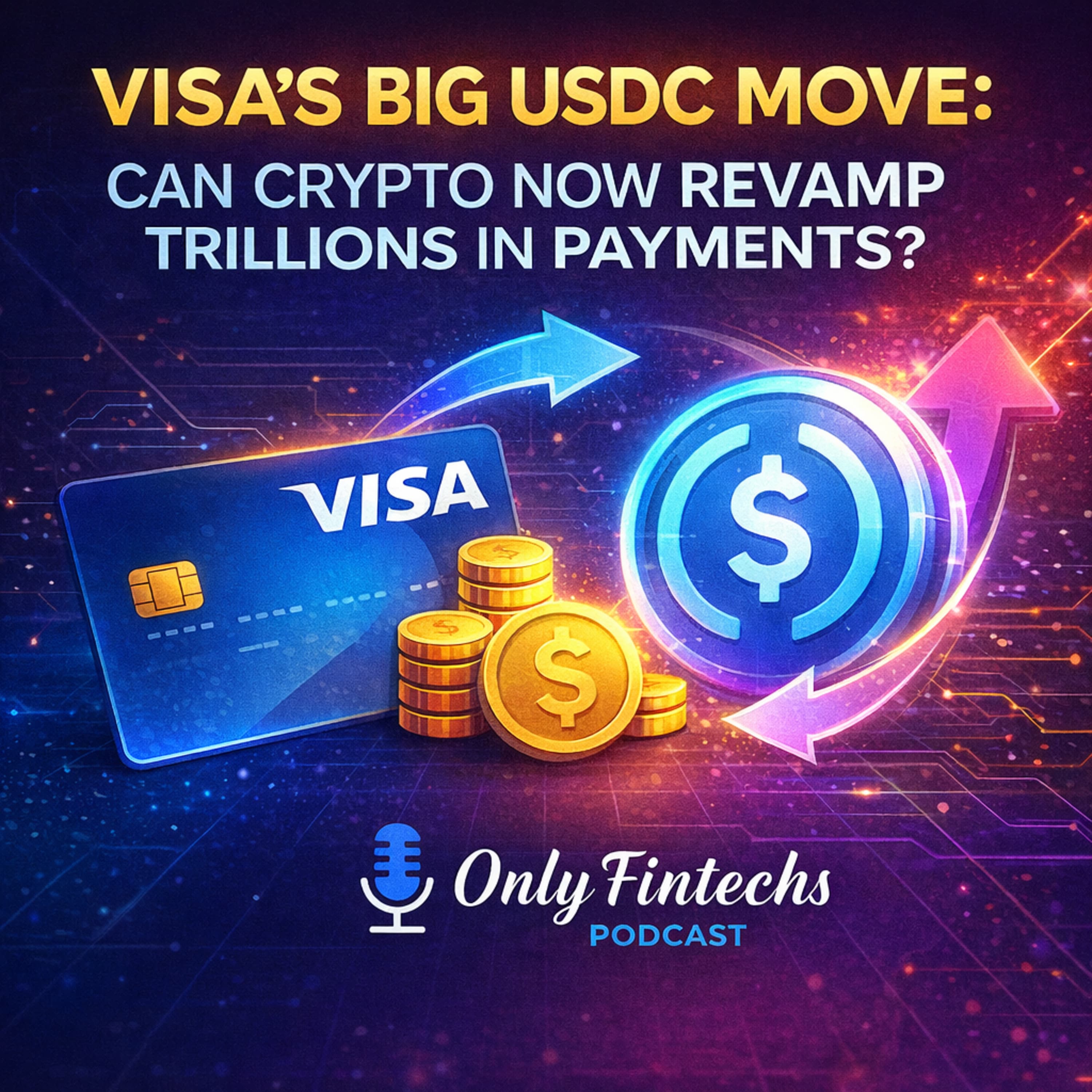 Visa Goes On-Chain: USDC Settlement Hits the U.S. and Could Reshape Payments Forever episode cover